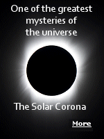 The corona is the most mysterious, most turbulent, most unpredictable, most deadly part of the sun.